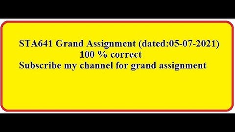 STA641 Grand Assignment (05-07-2021) 100% correct solution
