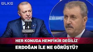 Her Konuda Hemfikir Değiliz! Destici, Erdoğan İle Ne Görüştü?