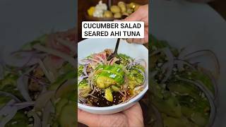 CUCUMBER SALAD WITH SEARED AHI TUNA
