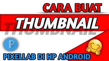 CARA BUAT THUMBNAIL YOUTUBE DI PIXELLAB HP ANDROID