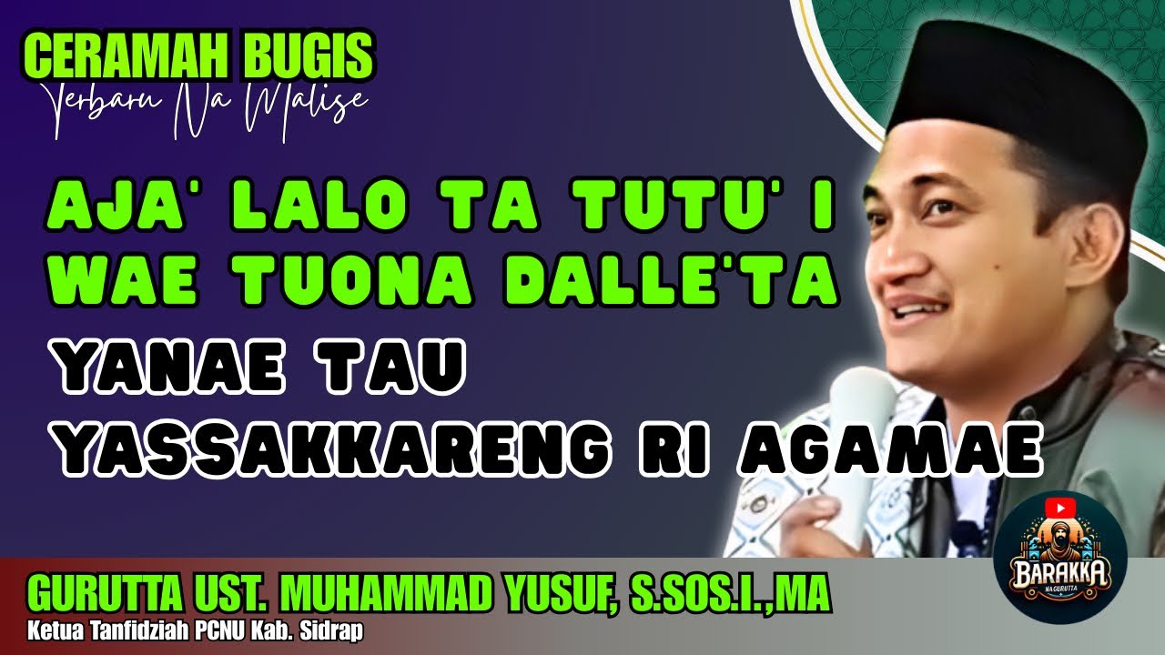 CERAMAH BUGIS | TAU YASSAKKARENG RI AGAMAE | GURUTTA UST. MUHAMMAD YUSUF, S.SOS.I.,MA
