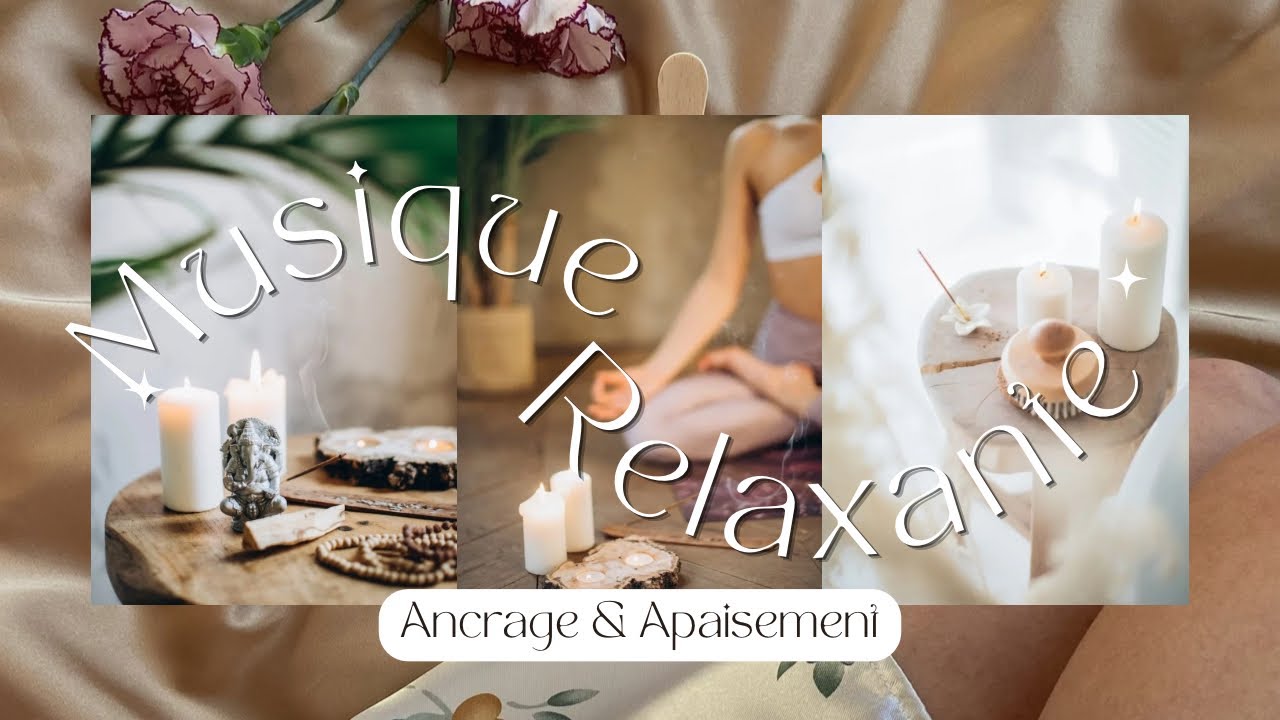 Musique relaxante profonde : ancrage & apaisement des pensées