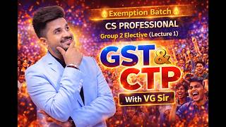 🔴GST & CTP with VG Sir Lect. 1 🔴| CS PROFESSIONAL - Elective 🔴Dec 26/June 27📕 | | #vgstudyhub
