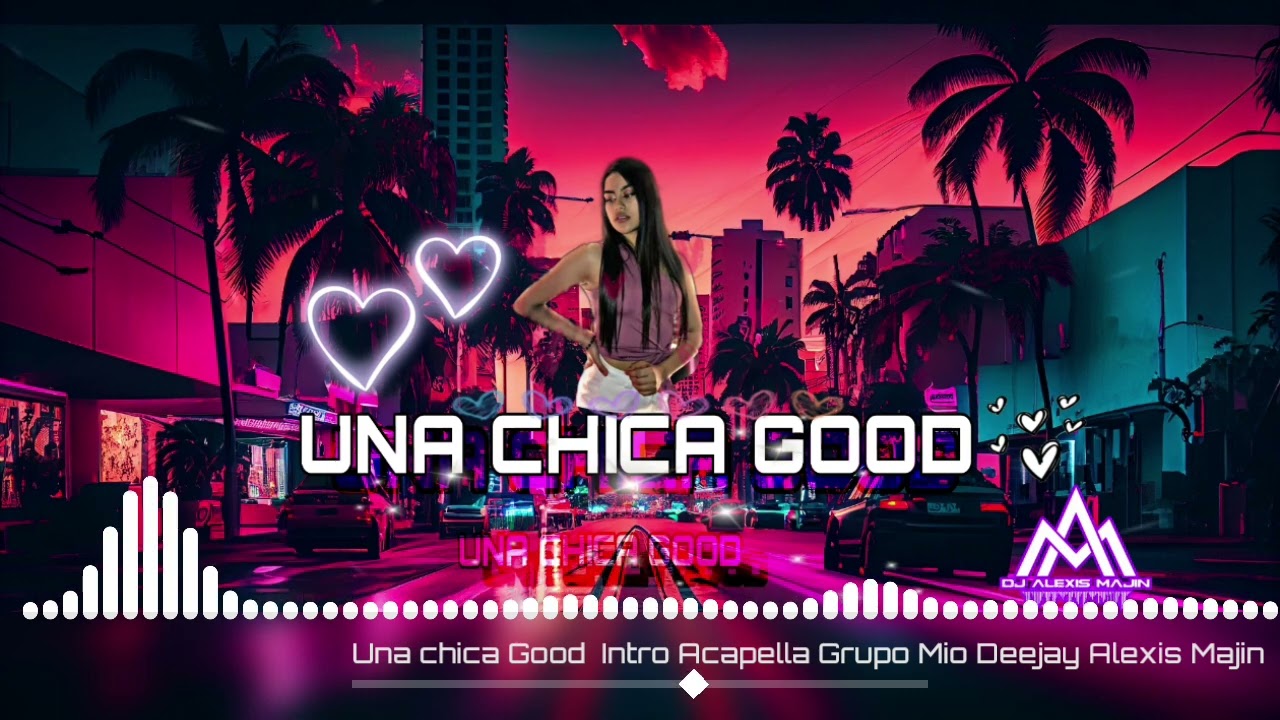 Una chica good  Grupo Mio  Deejay alexis Majin