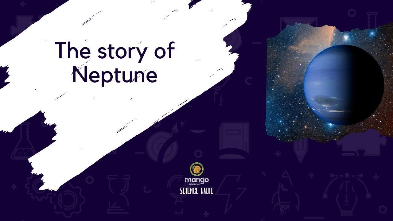 The Story Of Neptune | Mango Science Radio