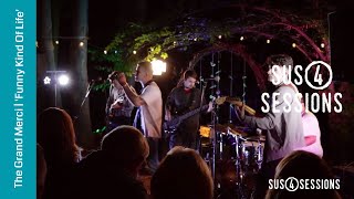 The Grand Merci - Funny Kind Of Life | Sus4 Sessions
