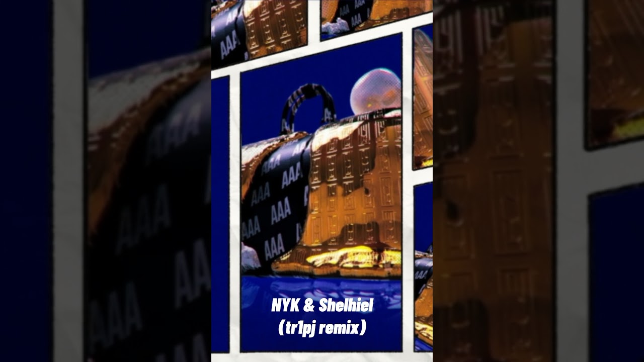 AAA || NYK & Shelhiel || tr1pj remix Souncloud:
