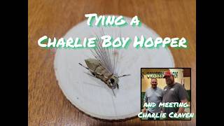 Tying a Charlie Boy Hopper & Meeting Charlie Craven