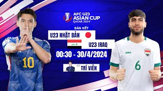 🔴TRỰC TIẾP: U23 NHẬT BẢN - U23 IRAQ | BÁN KẾT AFC U23 ASIAN CUP QATAR 2024