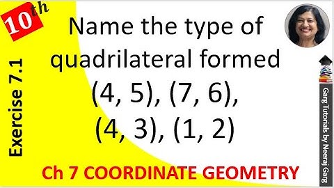 Name the type of quadrilateral formed if any by the following points (4 5) (7 6) (4 3) (1 2)