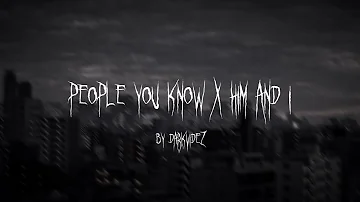 People You Know x Him And I (TikTok Remix) by darkvidez