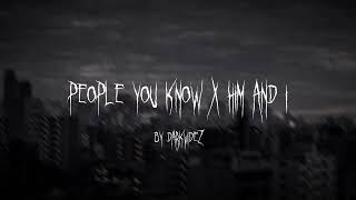 People You Know x Him And I (TikTok Remix) by darkvidez Resimi