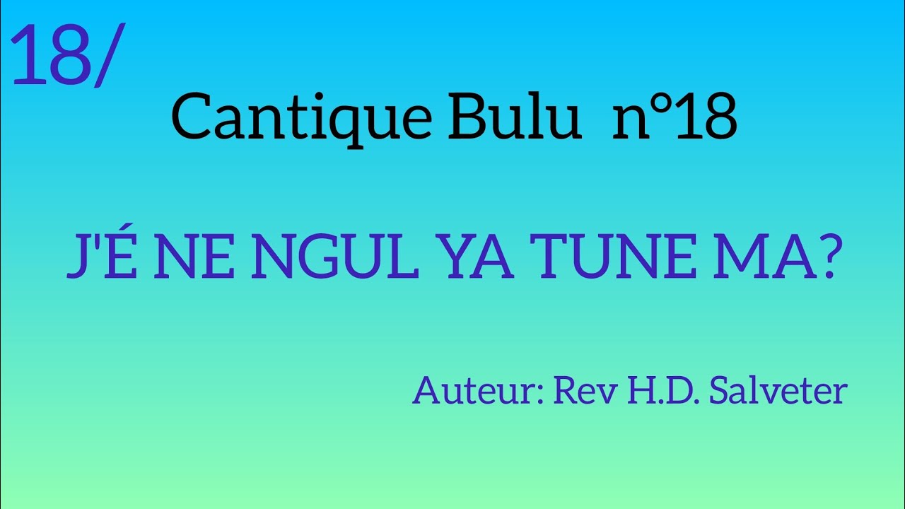 Cantique Bulu n°18 : J'É NE NGUL YA TUNE MA?