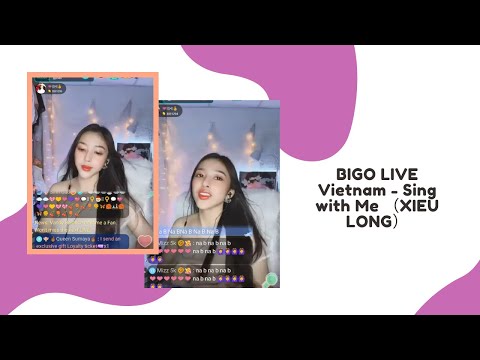 BIGO LIVE Vietnam - Sing with Me （XIEU LONG）