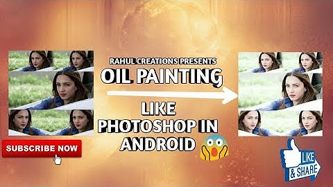 TWO BEST APPS OF OIL PAINTING LIKE PHOTOSHOP BY RAHUL CREATIONS