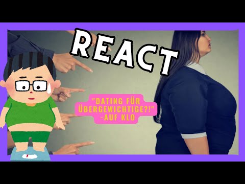 Dating für Übergewichtige?- Auf Klo 😳  | React