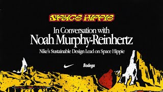 In Conversation with Noah Murphy-Reinhertz - Nike's Sustainable Design Lead on Space Hippie