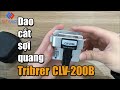Dao Cắt Sợi Quang TRIBRER CLV200B - Nhỏ gọn chính xác