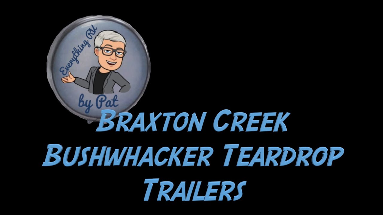 Bushwhacker Teardrop Trailers by Braxton Creek RV