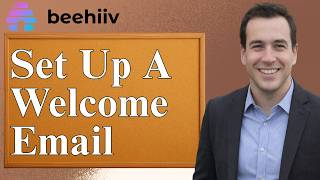 How To Set Up A Welcome Email On Beehiiv [2026 Guide]