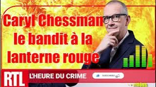🔴 L'heure du Crime: L'ENQUÊTE - Caryl Chessman  le bandit à la lanterne rouge, Jean Alphonse Richard