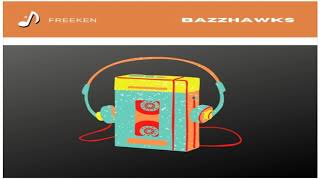 Bazzhawks - Freeken Original Mix