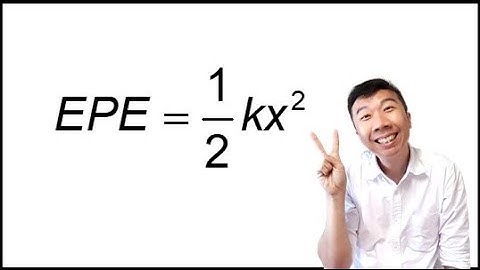 5.2.2 Elastic Potential Energy: Why is EPE=1/2kx^2?