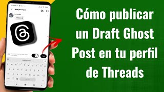 Details Cómo publicar un Draft Ghost Post en tu perfil de Threads: Guía paso a paso | Español News