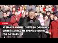 Xi Makes Annual Visits to Ordinary Citizens Ahead of Spring Festival for 14 Years
