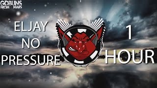 Eljay - No Pressure 【1 HOUR】