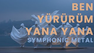 Ben Yürürüm Yana Yana (Symphonic Metal Rock Turkish Anatolia)