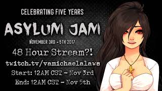 48 HOUR STREAM! WHAT! - #AsylumJam2017