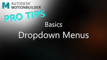 MotionBuilder ProTips - Basics - Dropdown Menus