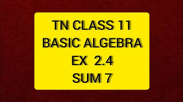 TN 11 Maths Basic Algebra Ex 2.4 Sum 7