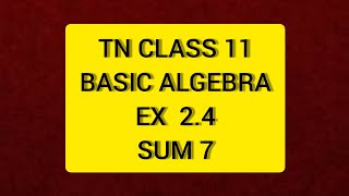 TN 11 Maths Basic Algebra Ex 2.4 Sum 7