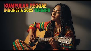 Kumpulan Lagu Reggae Indonesia 2025 Terbaru 🎶 Irama Santai Bikin Tenang & Bahagia Sepanjang Hari