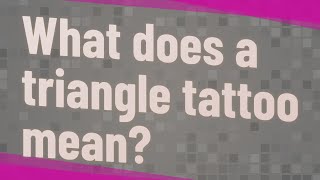 What does a triangle tattoo mean?