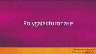 Pronunciation of the word(s) Polygalacturonase.