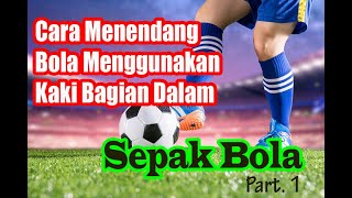 Teknik Menendang Bola dengan Kaki Bagian Dalam pada Permainan Sepak Bola