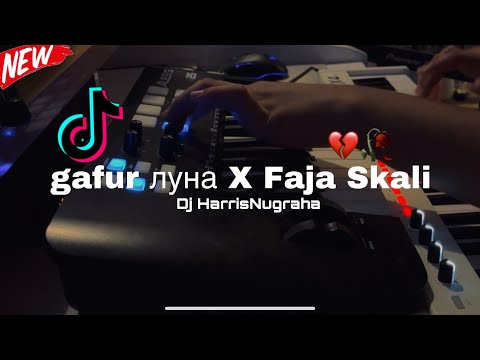 DJ SAD GAFUR луна X FAJA SKALI Dj HarrisNugraha New Remix 2024 