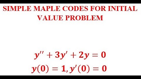 MAPLE CODES FOR SOLVING IVP