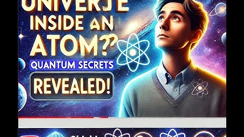 The Entire Universe Hidden Inside an Atom? | Mind-Blowing Quantum Physics Explained| Science