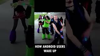 HOW ANDROID USERS WAKE UP