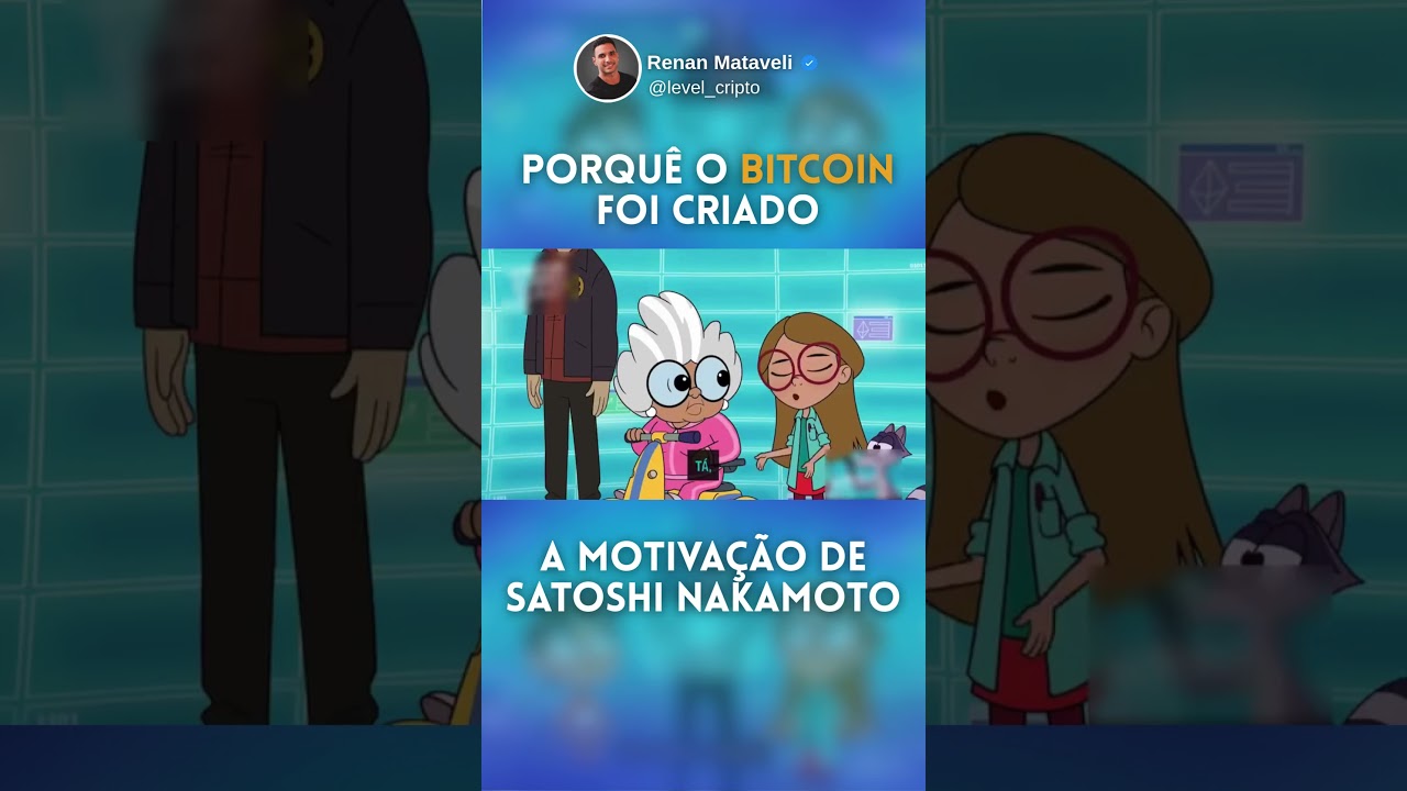Entenda o Bitcoin é a motivação de Satoshi Nakamoto em criá-lo! 