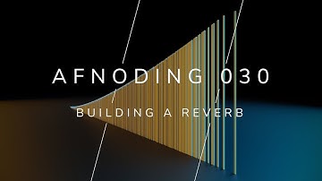 Alpha Forever - AFNoding 030 - Building a modular reverb effect