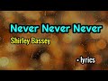 Never Never Never Shirley Bassey Lyrics mp3