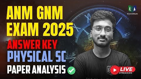 ANM GNM Exam 2025 || Answer Key Physical Science Paper Analysis