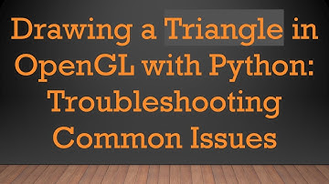 Drawing a Triangle in OpenGL with Python: Troubleshooting Common Issues