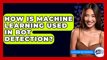 How Is Machine Learning Used In Bot Detection? - Everyday-Networking