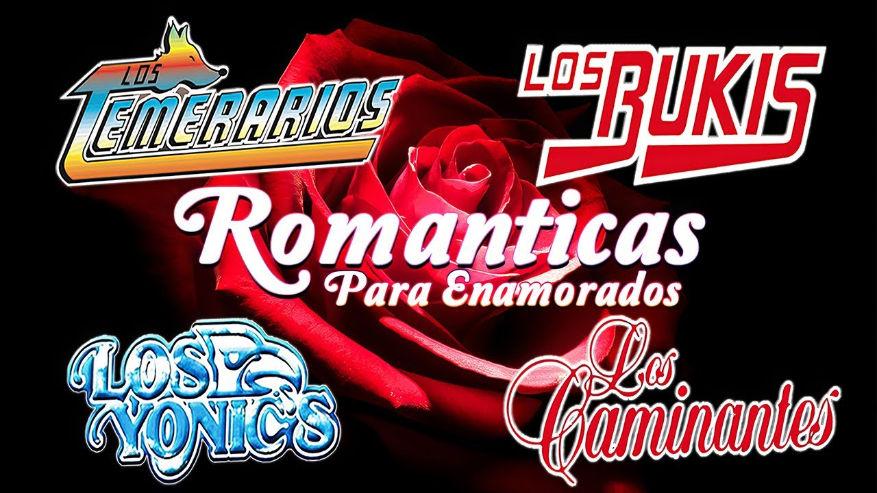 Los Temerarios, Los Bukis, Los Yonics, Los Caminantes Sus Más Hermosas Canciones Románticas del Ayer